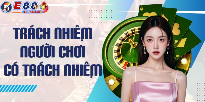 Trách nhiệm của người chơi có trách nhiệm
